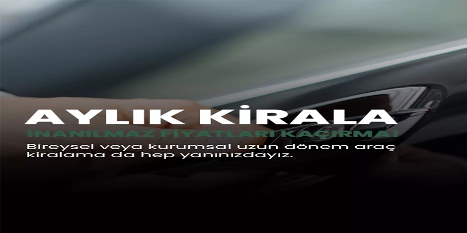 Aracını Aylık Kirala, Avantajlı Fiyatları Kaçırma!